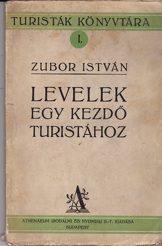 Zubor Istvn - Levelek egy kezd turisthoz (turistk knyvtra I.)