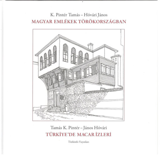 K. Pintér Tamás - Hóvári János - Magyar emlékek Törökországban