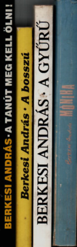 Berkesi Andrs - 4 db Berkesi Andrs knyv: A tant meg kell lni! +A bossz +A gyr +Mnika.