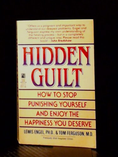 Lewis Engel PH.D - Tom Ferguson M.D. - Hidden Guilt -  How to Sop Punishing Yourself and Enjoy the Happiness You Deserved