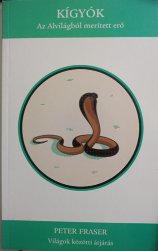 Peter Fraser - K�gy�k - Az Alvil�gb�l mer�tett er�