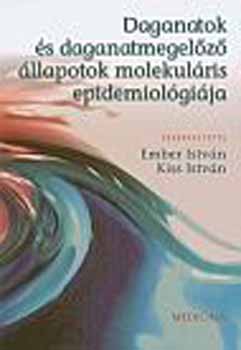 Ember Istvn; Kiss Istvn - Daganatok s daganatmegelz  llapotok molekulris epidemiolgija