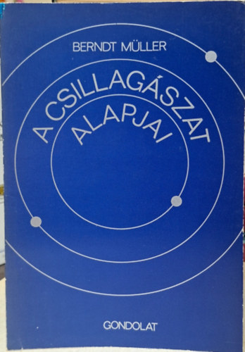 Berndt  M�ller - Csillag�szat alapjai - dimenzi�k, galaxis, �ll�csillagok, meteorok, �st�k�s�k, Hold, Nap