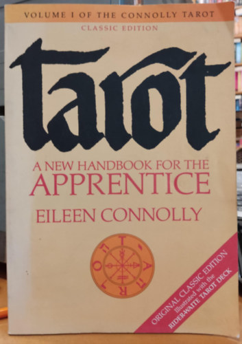 Eileen Connolly - Tarot: A New Handbook for the Apprentice - Classic Edition (Volume I of the Connolly Tarot)