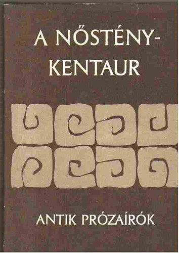 A nősténykentaur (antik prózaírók)