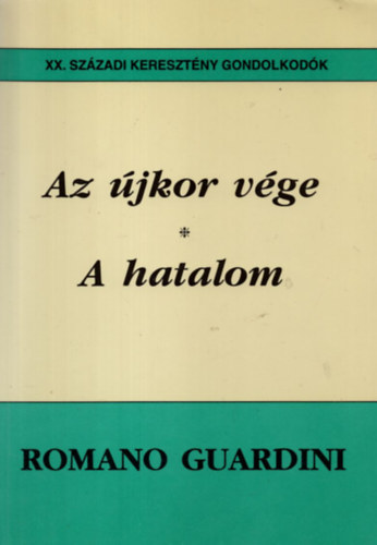 Romano Guardini - Az �jkor v�ge - A hatalom