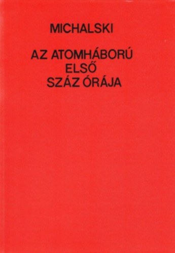 Henryk Michalski - Az atomhbor els szz rja