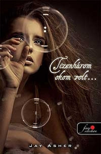 Jay Asher - Tizenh�rom okom volt...