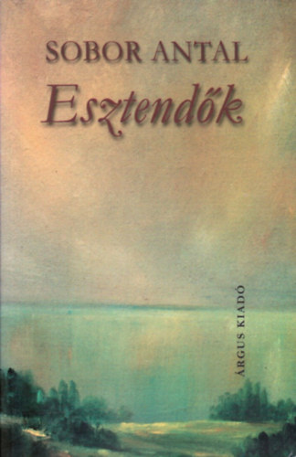 Sobor Antal - Esztendk /Napljegyzetek 1996-2000/