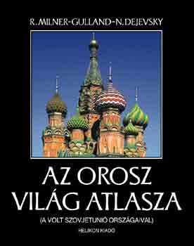 Robin Milner-Gulland; Gulland; N. Dejevsky - Az orosz vil�g atlasza