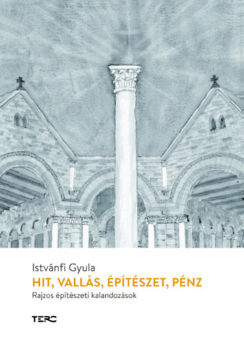 Istvánfi Gyula - Hit, vallás, építészet, pénz