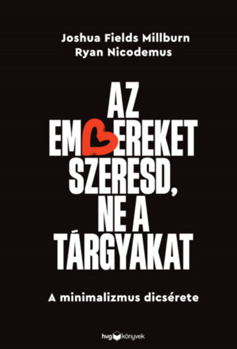Ryan Nicodemus Joshua Fieldsmillburn - Az embereket szeresd, ne a trgyakat
