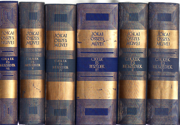 J�kai M�r - Cikkek �s besz�dek I-VI. (J�kai M�r �sszes m�vei- kritikai kiad�s)