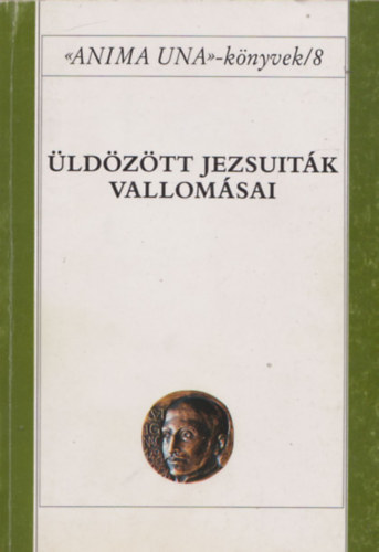Szab Ferenc - ldztt jezsuitk vallomsai (" Anima Una"- knyvek 8.)
