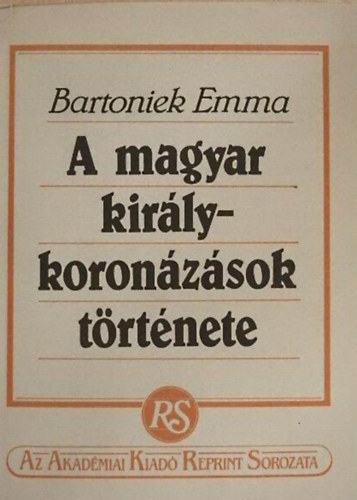 Bartoniek Emma - A magyar koron�z�sok t�rt�nete