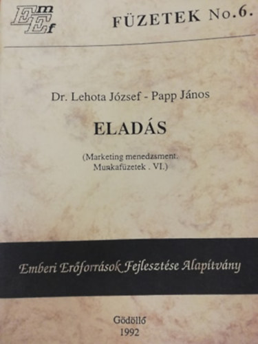 Dr. Lehota Jzsef - Papp Jnos - Elads (Marketing menedzsment - Munkafzetek VI.)
