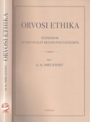 id. dr. Imre J�zsef - Orvosi Ethika (El�ad�sok az orvosi �let helyes folytat�s�r�l)