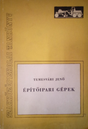 Temesv�ri Jen� - �p�t��pari g�pek ( Szakk�z�piskolai tank�nyv )