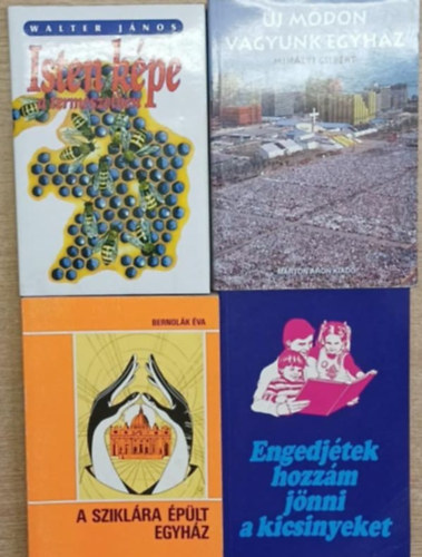 Mihályi Gilbert, Bernolák Éva Walter János - 4 db vallási témájú kötet: Isten képe a természetben - Új módon vagyunk egyház - A szikára épült egyház - Engedjétek hozzám jönni a kicsinyeket