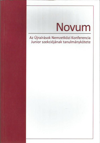 Novum (Az jrsok Nemzetkzi Konferencia Junior szekcijnak tanulmnyktete)