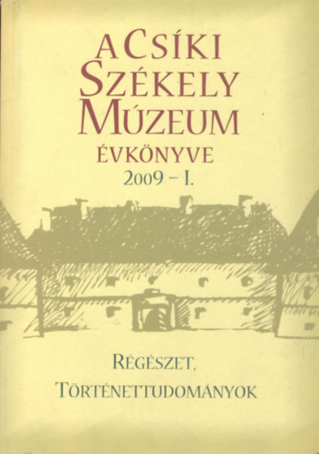 A Cski Szkely Mzeum vknyve 2009-I. (Rgszet, trtnettudomnyok)