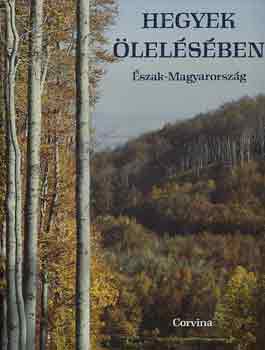 L�z�r Istv�n-Hortob�gyi Tibor - Hegyek �lel�s�ben (�szak-Magyarorsz�g)