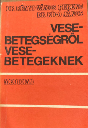 Dr. R�nyi-Dr. V�mos-Dr. Rig� - Vesebetegs�gr�l vesebetegeknek