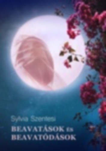 Sylvia Szentesi - Beavat�sok �s Beavat�d�sok