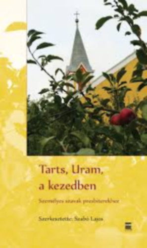 Szab Lajos - Tarts, Uram, a kezedben - Szemlyes szavak presbiterekhez