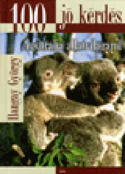 Hangay Gy�rgy - 100 j� k�rd�s Ausztr�lia �llatvil�g�r�l