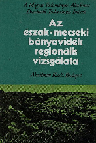 R�zs�s Lajos  (szerk.) - Az �szak-mecseki b�nyavid�k region�lis vizsg�lata