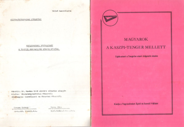 Dr. Sz�sz Iv�n Kov�cs Ern� - 1. Magyarok a Kaszpi-tenger mellett- T�j�koztat� a Tengizbe utaz� dolgoz�k r�sz�re, 2. Eg�szs�g�gyi t�j�koztat� a tengizi munkahelyre utaz�k r�sz�re