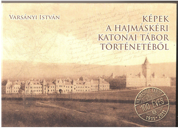 Varsányi István - Képek a hajmáskéri katonai tábor történetéből