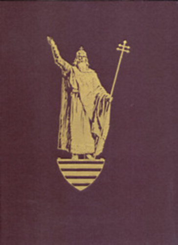 Ser�di Jusztini�n (szerk.) - Eml�kk�nyv Szent Istv�n kir�ly hal�l�nak kilencsz�zadik �vfordul�j�n III. k�tet