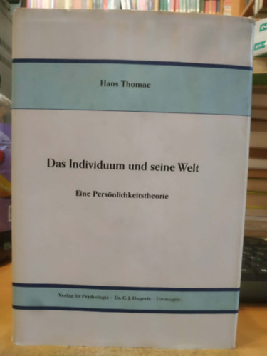 Hans Thomae - Das Individuum und seine Welt: Eine Pers�nlichkeitstheorie