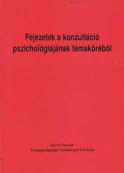 dr. Fony� Ilona �s Pajor Andr�s  (szerk.) - Fejezetek a konzult�ci� pszichol�gi�j�nak t�mak�r�b�l