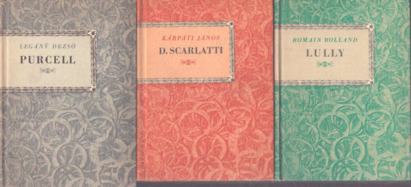 Kárpáti János, Legány Dezső Romain Rolland - 3 db a Kis Zenei Könyvtár sorozatból: Lully - D. Scarlatti - Purcell