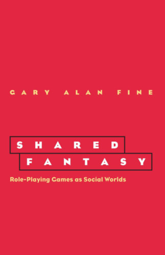 Gary Alan Fine - Shared Fantasy: Role Playing Games as Social Worlds