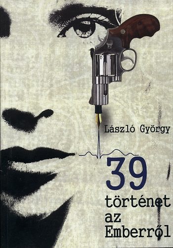 Lszl Gyrgy - 39 trtnet az Emberrl