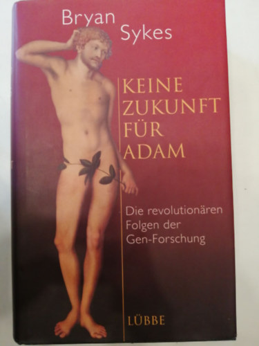 Bryan Sykes - Keine Zukunft fr Adam - Die revolutinren Folgen der Gen-Forschung