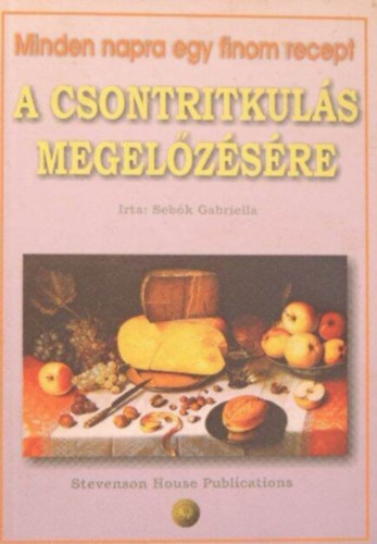 Sebők Gabriella - Minden napra egy finom recept a csontritkulás megelőzésére