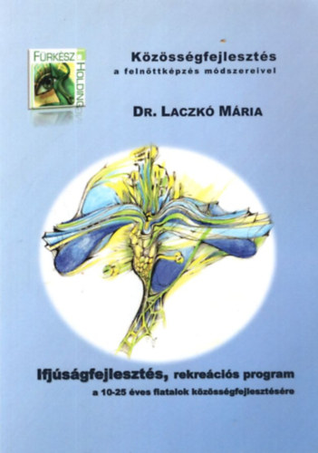 Dr. Laczk Mria - Ifjsgfejleszts, rekrecis program a 10-25 ves fiatalok kzssgfejlesztsre