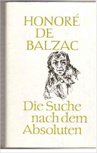 Honor� de Balzac - Die Suche nach dem Absoluten