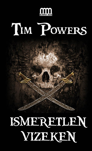 Tim Powers - Ismeretlen vizeken