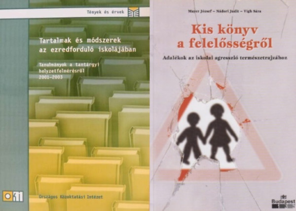 Nádori Judit, Vígh Sára, Kerber Zoltán Mayer József - 2 db szakkönyv pedagógusoknak: Kis könyv a felelősségről - Adalékok az iskolai agresszió természetrajzához + Tartalmak és módszerek az ezredforduló iskolájában