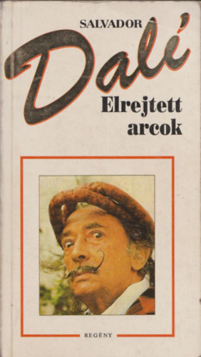 Ford.: Sz�ntai Zsolt Salvador Dal� - Elrejtett arcok (Sz�ntai Zsolt ford�t�sa; tartalom az �sszefoglal�sban)