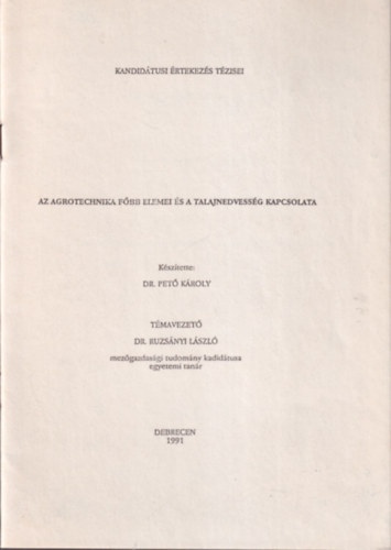 Dr. Pet Kroly - Az agrotechnika fbb elemei s talajnedvessg kapcsolata - Kandidtusi rtekezs Tzisei  Debrecen 1991