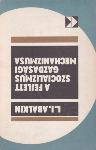 Kov�cs Katalin  L. I. Abalkin (ford.) - A fejlett szocializmus gazdas�gi mechanizmusa