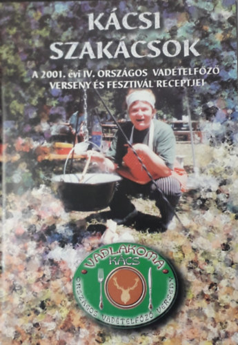 Kcsi szakcsok  A 2001. vi IV. orszgos vadtelfz verseny s fesztivl receptjei