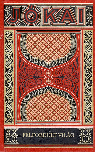 J�kai M�r - Felfordult vil�g (Gy�jtem�nyes d�szkiad�s 58.)